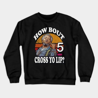 Redd Foxx How Bout 5 Cross Yo Lip ? Crewneck Sweatshirt